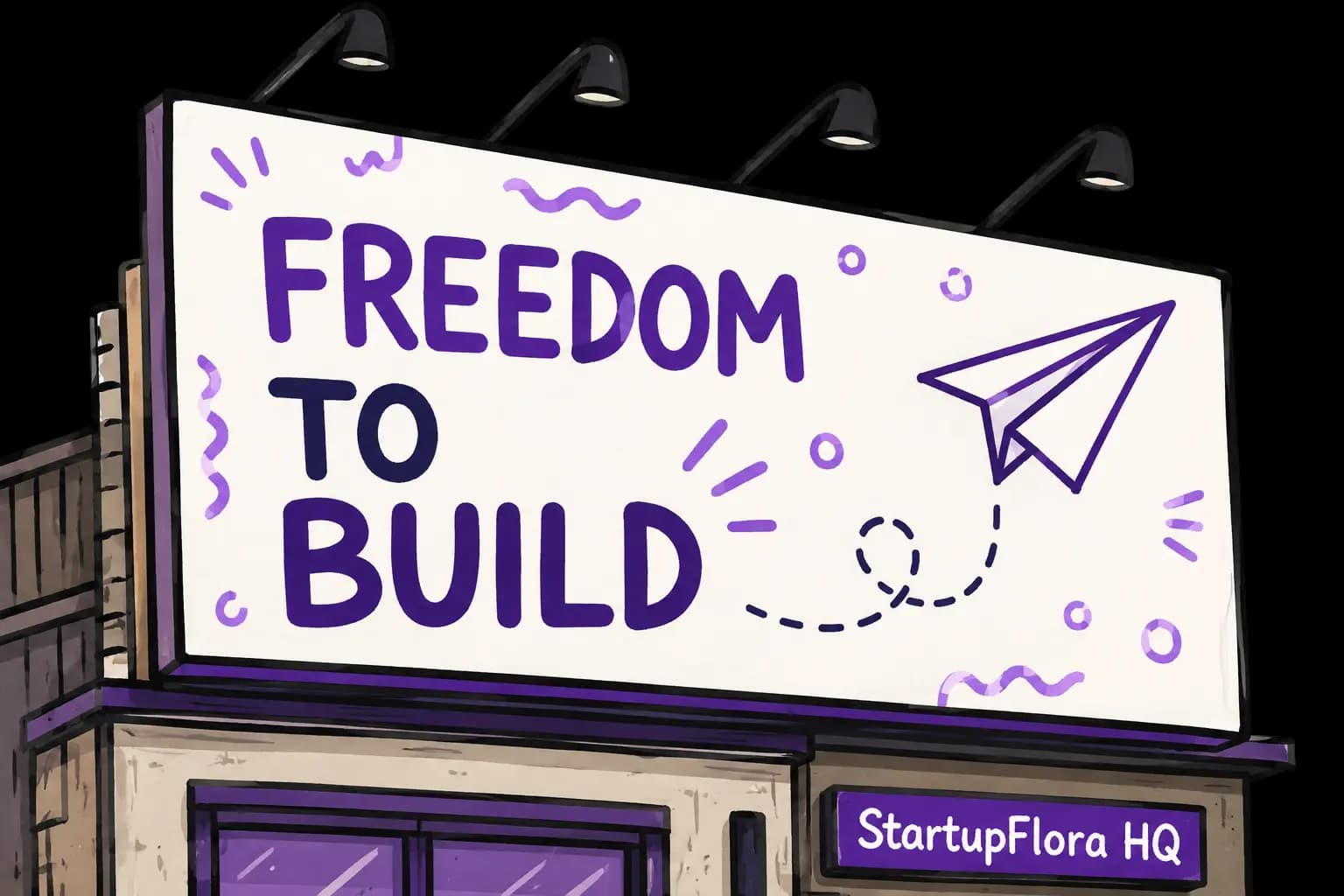 Freedom to Build - StartupFlora HQ