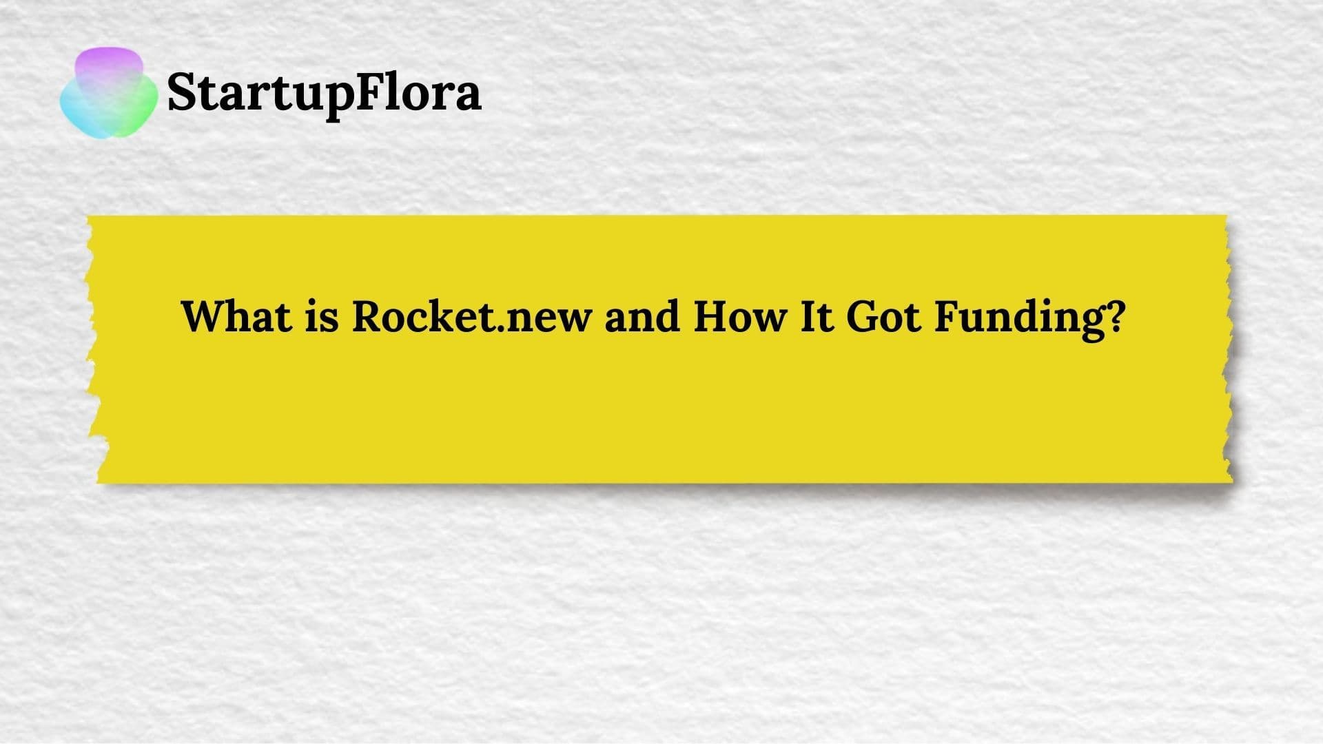 Salesforce Rocketship Rocket.new $15M Funding Story & StartupFlora AI Startup Support